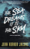 The Sea Dreams It Is the Sky